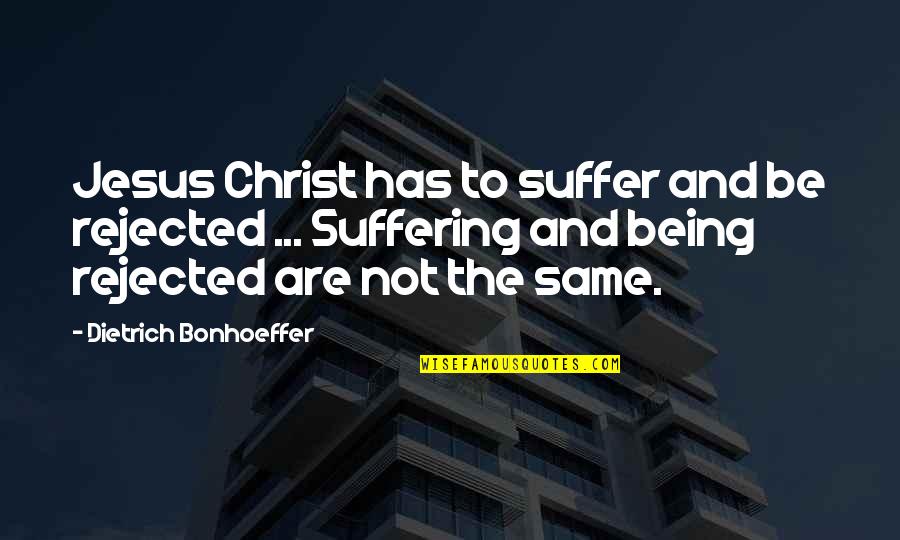 Vuka Austin Quotes By Dietrich Bonhoeffer: Jesus Christ has to suffer and be rejected Vuka Austin Quotes By Dietrich Bonhoeffer: Jesus Christ has to suffer and be rejected