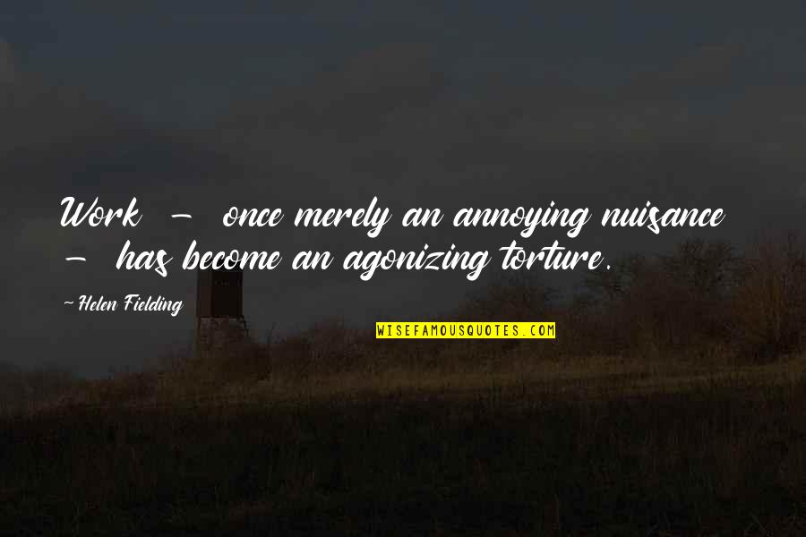 Vukajlovic Nened Quotes By Helen Fielding: Work - once merely an annoying nuisance -