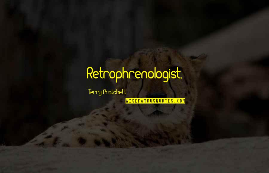 Vukanovic Aleksa Quotes By Terry Pratchett: Retrophrenologist, Vukanovic Aleksa Quotes By Terry Pratchett: Retrophrenologist,
