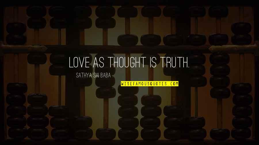 Vukanovici Quotes By Sathya Sai Baba: Love as Thought is Truth.