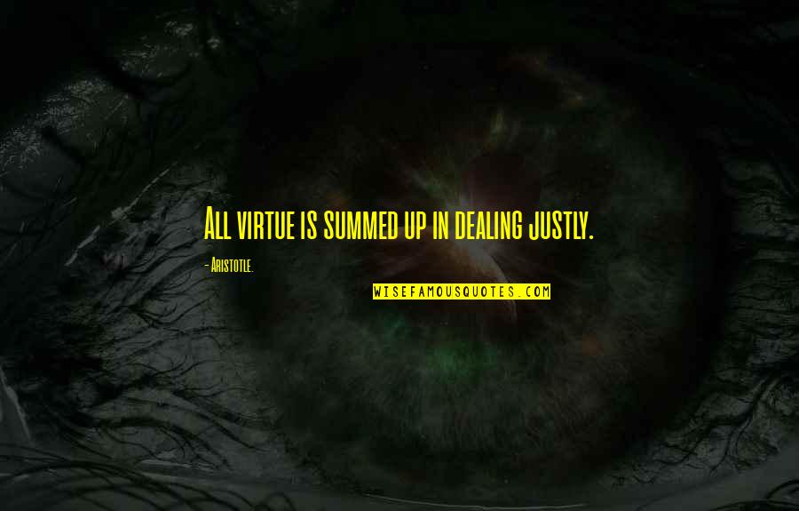 Vukcevic Racing Quotes By Aristotle.: All virtue is summed up in dealing justly. Vukcevic Racing Quotes By Aristotle.: All virtue is summed up in dealing justly.