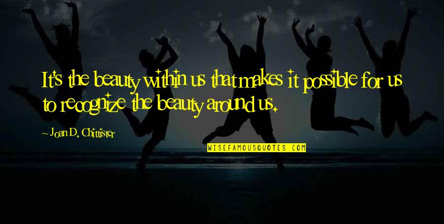 Vukelic Petar Quotes By Joan D. Chittister: It's the beauty within us that makes it