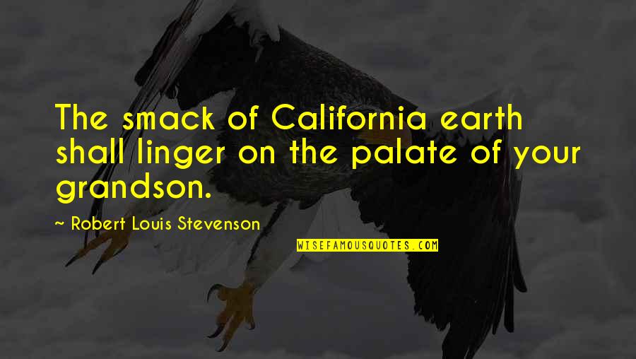 Vukica Veljovic Quotes By Robert Louis Stevenson: The smack of California earth shall linger on