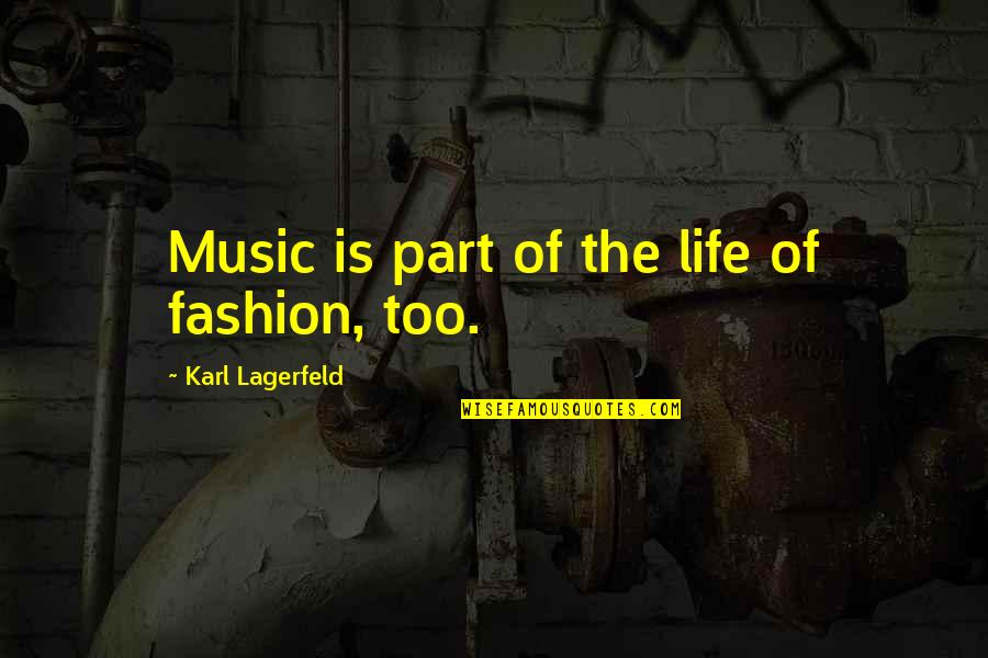 Vukiceviclidija Quotes By Karl Lagerfeld: Music is part of the life of fashion, Vukiceviclidija Quotes By Karl Lagerfeld: Music is part of the life of fashion,