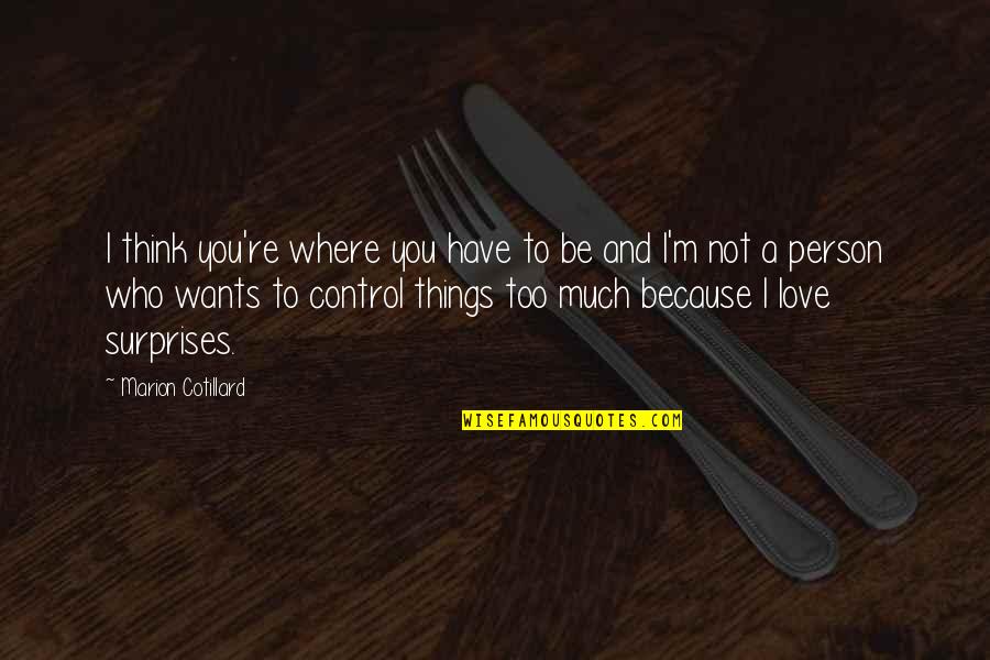 Vukosava Pekovic Quotes By Marion Cotillard: I think you're where you have to be Vukosava Pekovic Quotes By Marion Cotillard: I think you're where you have to be