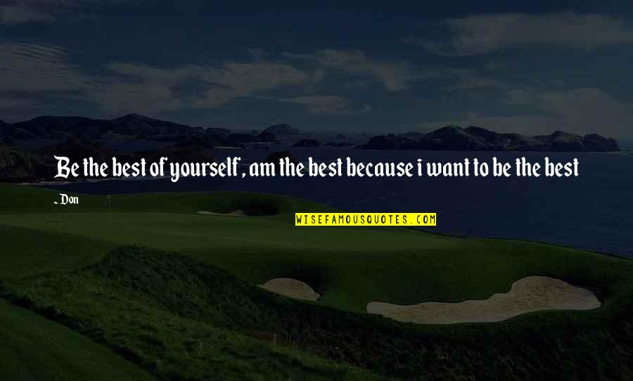 Vukosavljevica Quotes By Don: Be the best of yourself, am the best