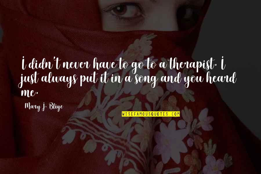 Vukotic Loznica Quotes By Mary J. Blige: I didn't never have to go to a
