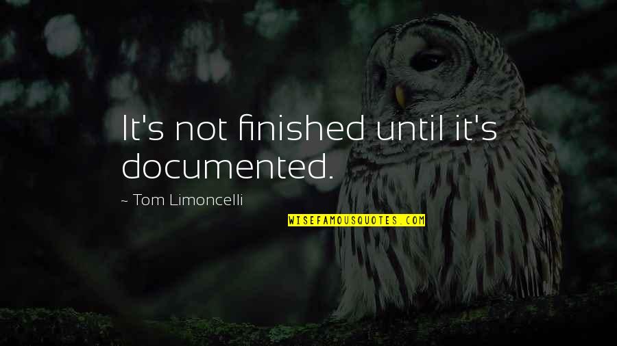 Vukskola Quotes By Tom Limoncelli: It's not finished until it's documented.
