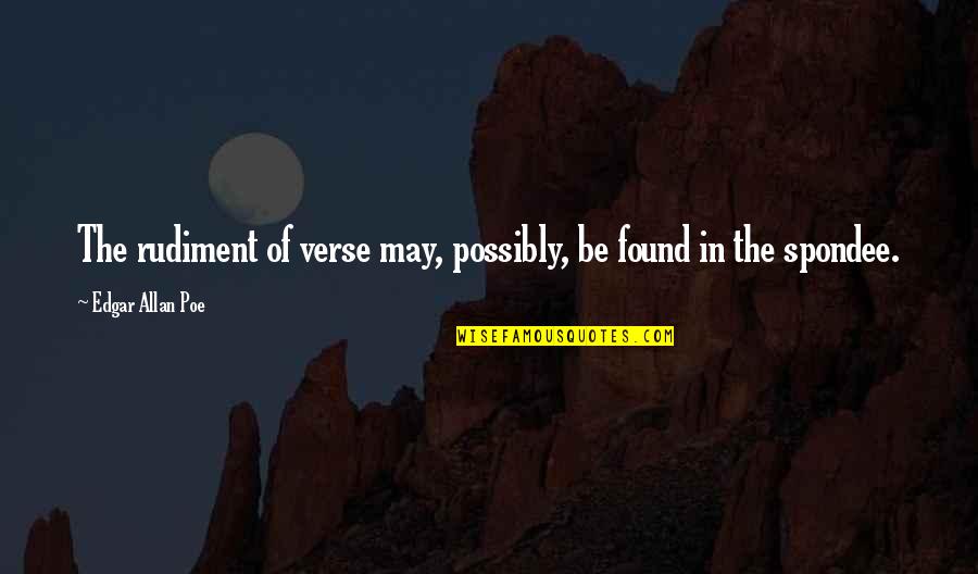 Vulcanian Volcanic Eruptions Quotes By Edgar Allan Poe: The rudiment of verse may, possibly, be found Vulcanian Volcanic Eruptions Quotes By Edgar Allan Poe: The rudiment of verse may, possibly, be found