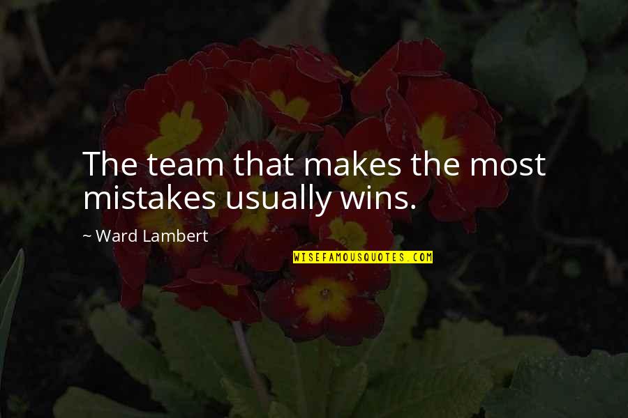 Vulcanii Quotes By Ward Lambert: The team that makes the most mistakes usually