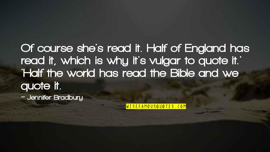 Vulgar Bible Quotes By Jennifer Bradbury: Of course she's read it. Half of England