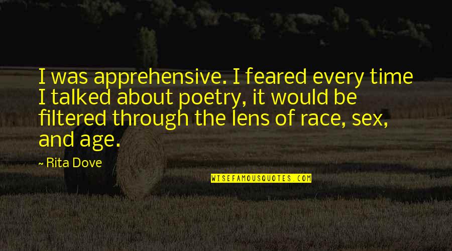 Vulgar Inspirational Quotes By Rita Dove: I was apprehensive. I feared every time I Vulgar Inspirational Quotes By Rita Dove: I was apprehensive. I feared every time I
