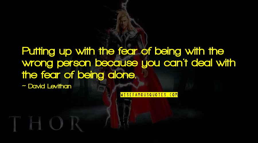 Vulgar Irish Quotes By David Levithan: Putting up with the fear of being with