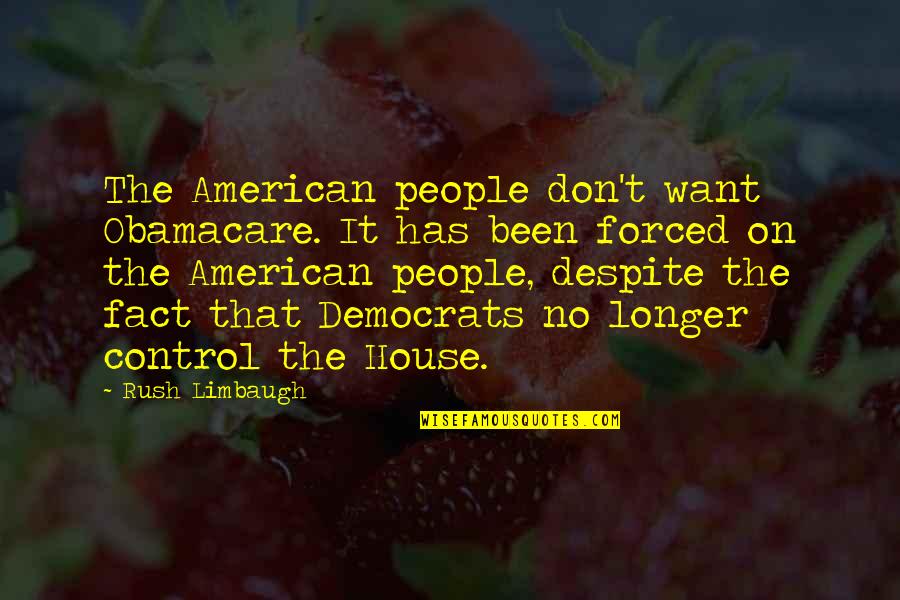 Vulgare Oregano Quotes By Rush Limbaugh: The American people don't want Obamacare. It has