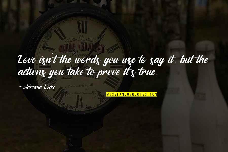 Vulgaridade Quotes By Adriana Locke: Love isn't the words you use to say Vulgaridade Quotes By Adriana Locke: Love isn't the words you use to say