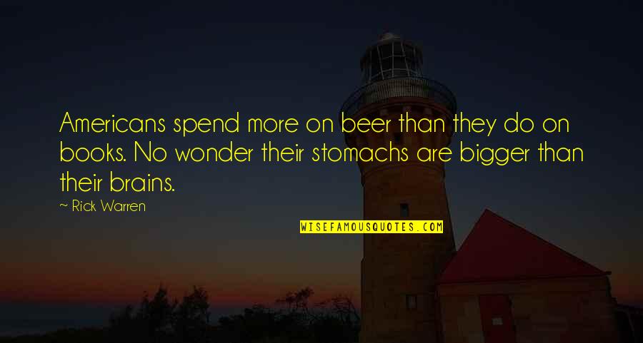 Vulgarized Quotes By Rick Warren: Americans spend more on beer than they do