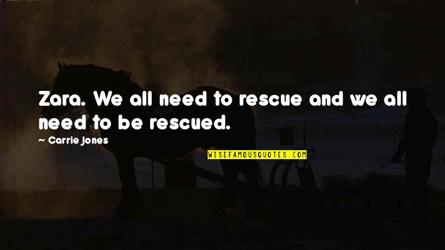 Vulnerabilidad Sismica Quotes By Carrie Jones: Zara. We all need to rescue and we