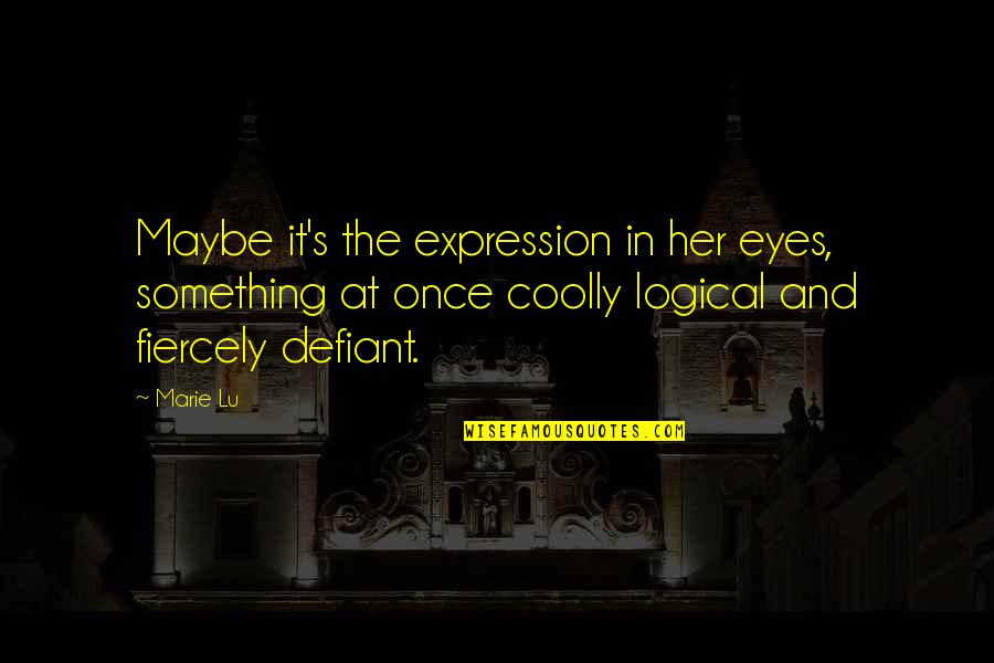 Vulnerabilidade Quotes By Marie Lu: Maybe it's the expression in her eyes, something