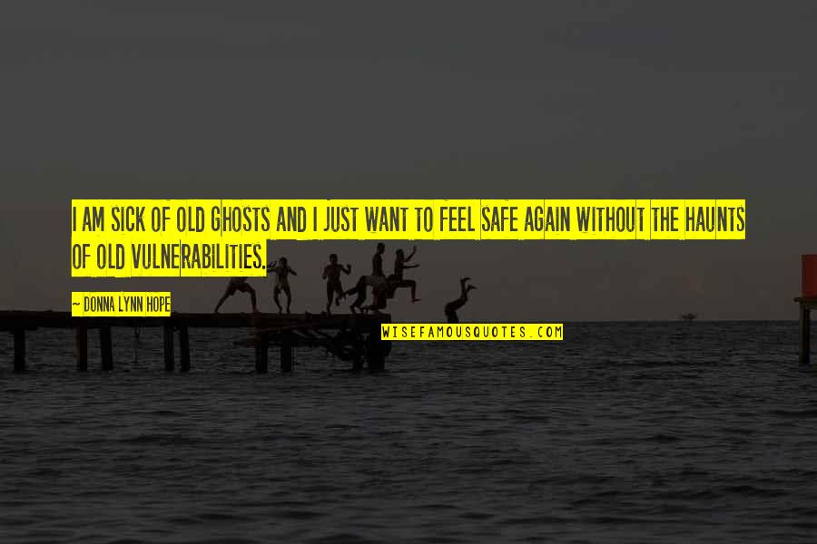 Vulnerabilities Quotes By Donna Lynn Hope: I am sick of old ghosts and I