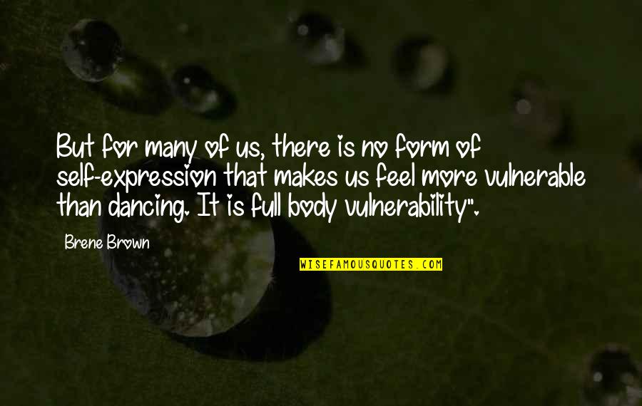 Vulnerability Brown Quotes By Brene Brown: But for many of us, there is no