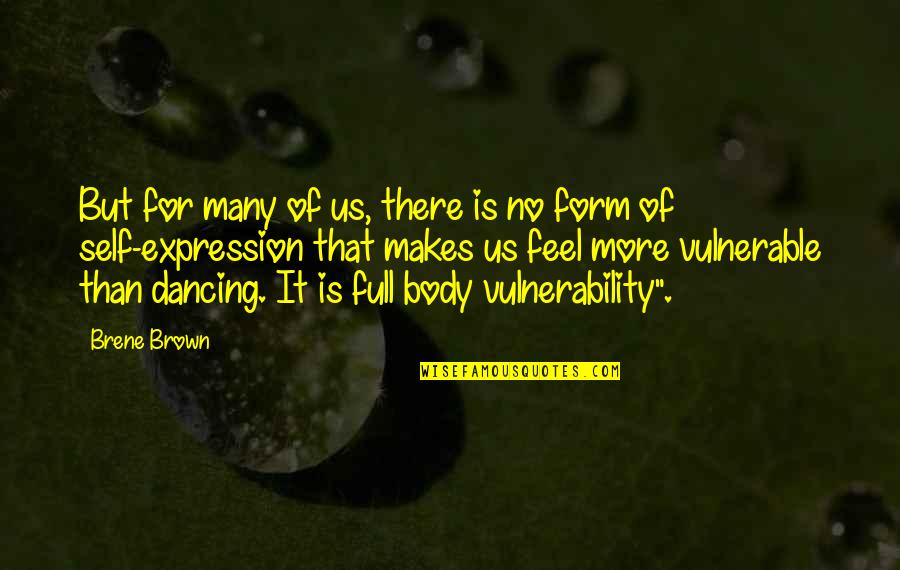 Vulnerability Quotes By Brene Brown: But for many of us, there is no