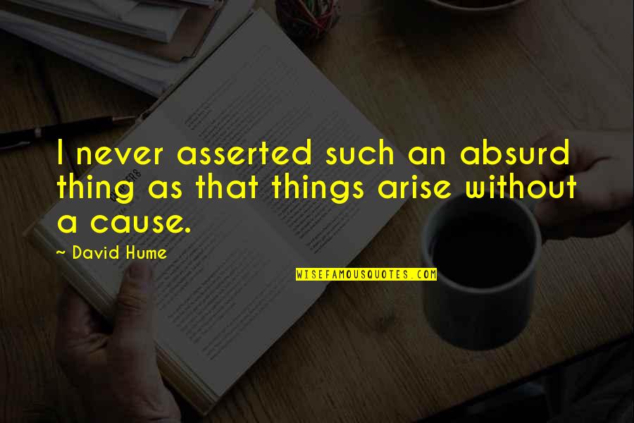 Vulnerability Transparent Quotes By David Hume: I never asserted such an absurd thing as