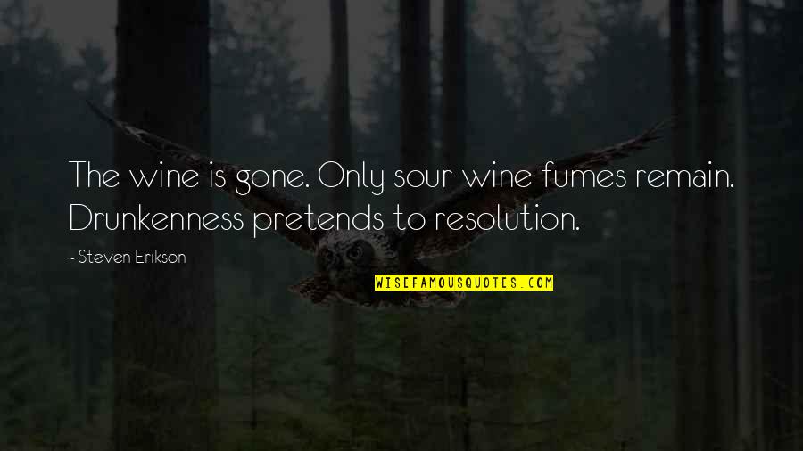 Vulpine Race Quotes By Steven Erikson: The wine is gone. Only sour wine fumes