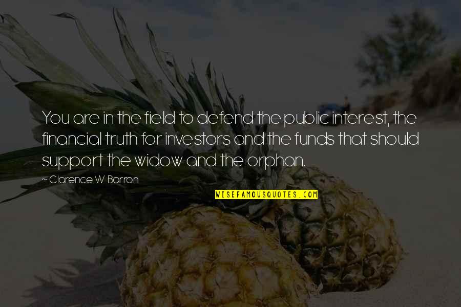 Vultaggio Francesco Quotes By Clarence W. Barron: You are in the field to defend the Vultaggio Francesco Quotes By Clarence W. Barron: You are in the field to defend the