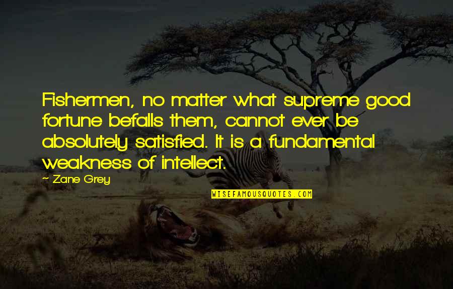 Vultan Quotes By Zane Grey: Fishermen, no matter what supreme good fortune befalls