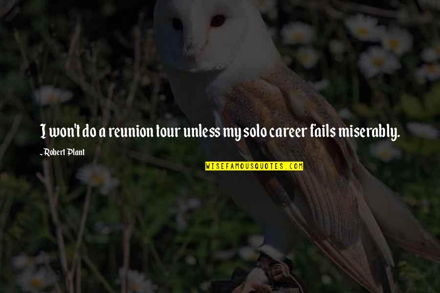 Vultan Star Quotes By Robert Plant: I won't do a reunion tour unless my