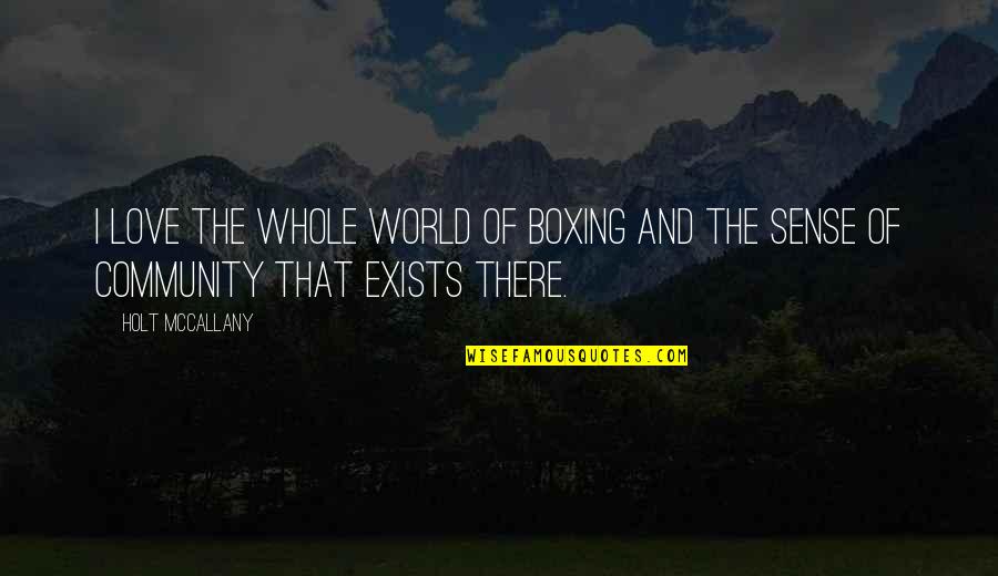 Vultis Quotes By Holt McCallany: I love the whole world of boxing and