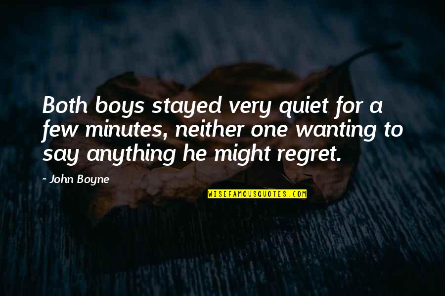 Vultures Circling Quotes By John Boyne: Both boys stayed very quiet for a few