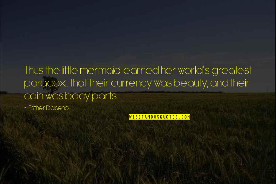 Vuna Tuihalamaka Quotes By Esther Dalseno: Thus the little mermaid learned her world's greatest Vuna Tuihalamaka Quotes By Esther Dalseno: Thus the little mermaid learned her world's greatest