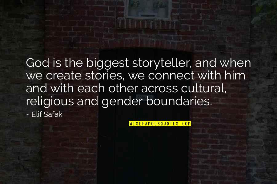 Vunce Quotes By Elif Safak: God is the biggest storyteller, and when we