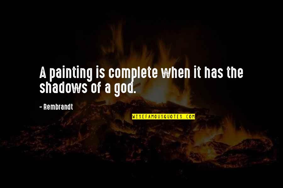 Vuoi Uscire Quotes By Rembrandt: A painting is complete when it has the