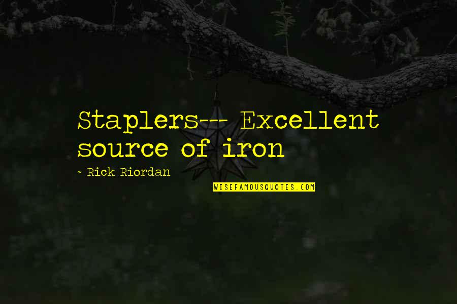 Vuolo Family Blog Quotes By Rick Riordan: Staplers--- Excellent source of iron