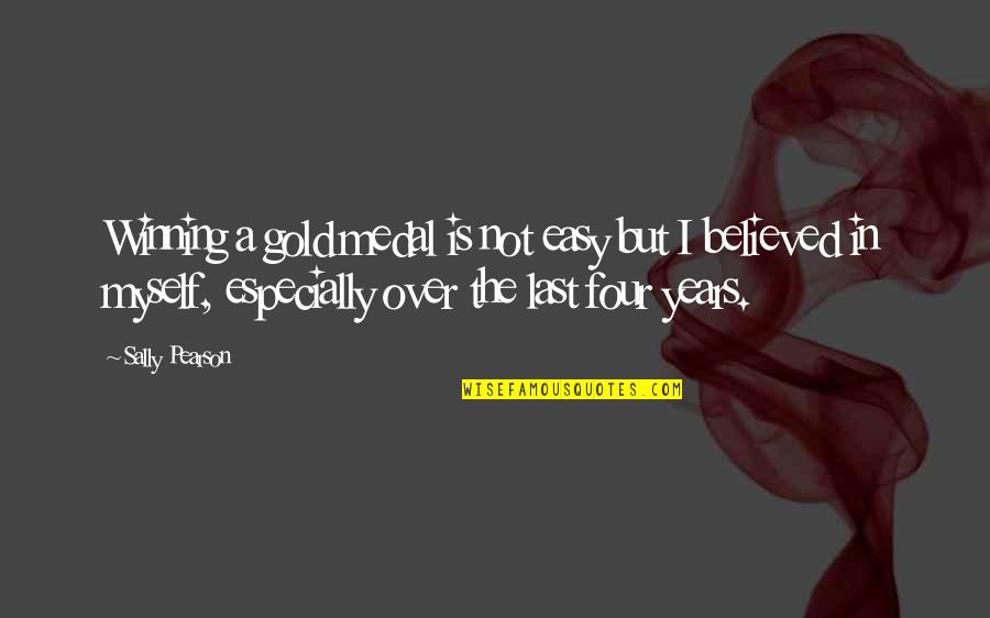 Vuorentaustan Quotes By Sally Pearson: Winning a gold medal is not easy but Vuorentaustan Quotes By Sally Pearson: Winning a gold medal is not easy but