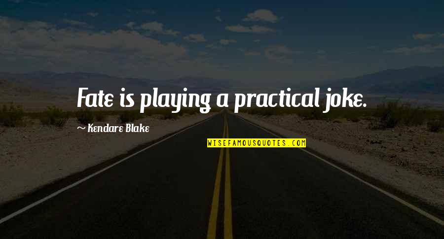 Vuori Joggers Quotes By Kendare Blake: Fate is playing a practical joke.