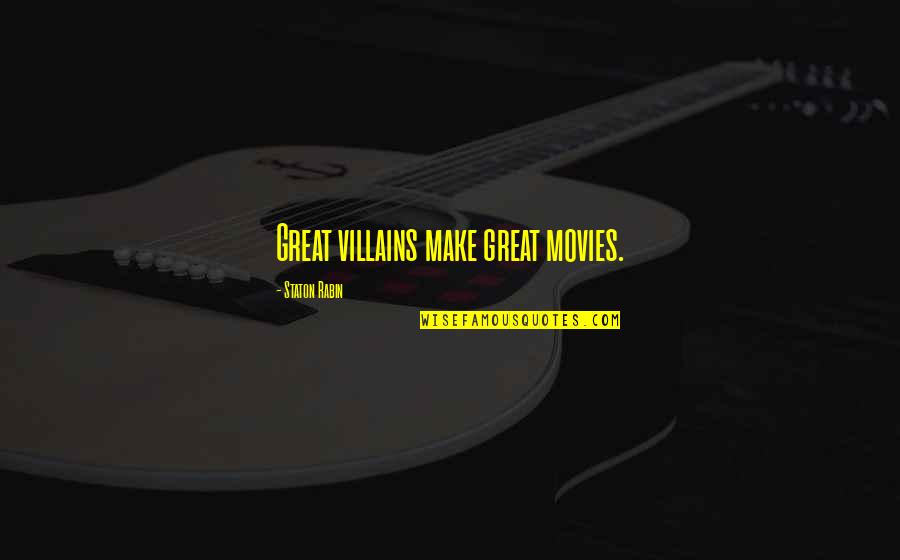 Vuoteen Quotes By Staton Rabin: Great villains make great movies. Vuoteen Quotes By Staton Rabin: Great villains make great movies.
