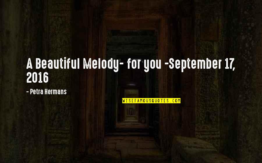 Vuoto Per Pieno Quotes By Petra Hermans: A Beautiful Melody- for you -September 17, 2016