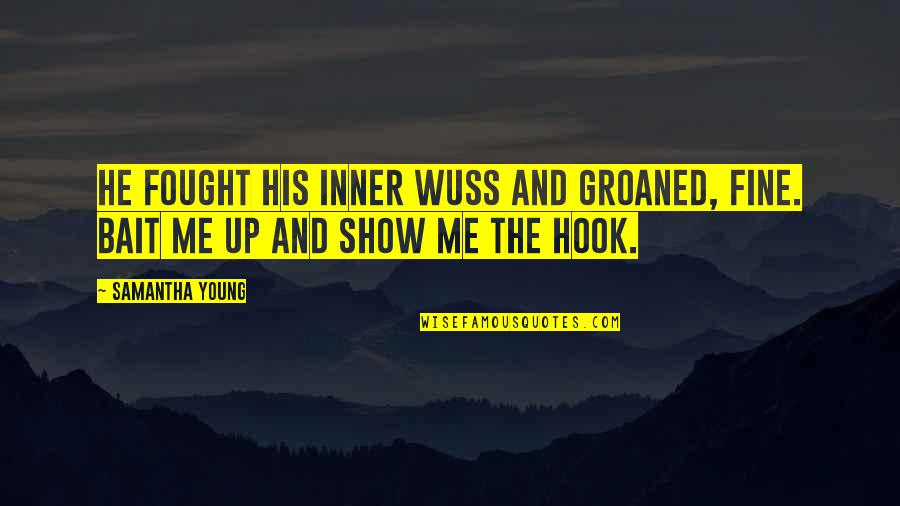 Vururlar Quotes By Samantha Young: He fought his inner wuss and groaned, Fine.