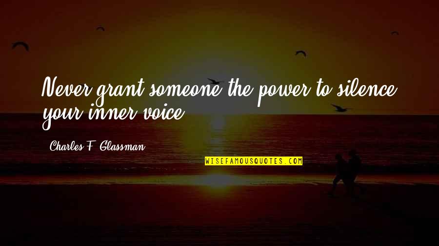 Vusi Pikoli Quotes By Charles F. Glassman: Never grant someone the power to silence your Vusi Pikoli Quotes By Charles F. Glassman: Never grant someone the power to silence your