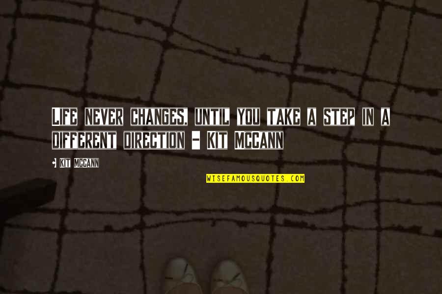 Vutla Blackboard Quotes By Kit McCann: Life never changes, until you take a step
