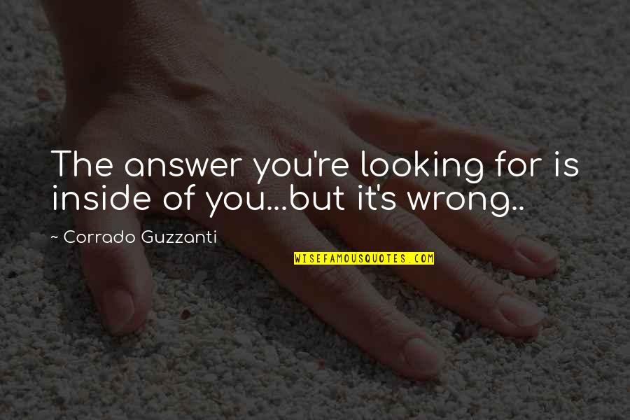 Vuur Op Quotes By Corrado Guzzanti: The answer you're looking for is inside of Vuur Op Quotes By Corrado Guzzanti: The answer you're looking for is inside of