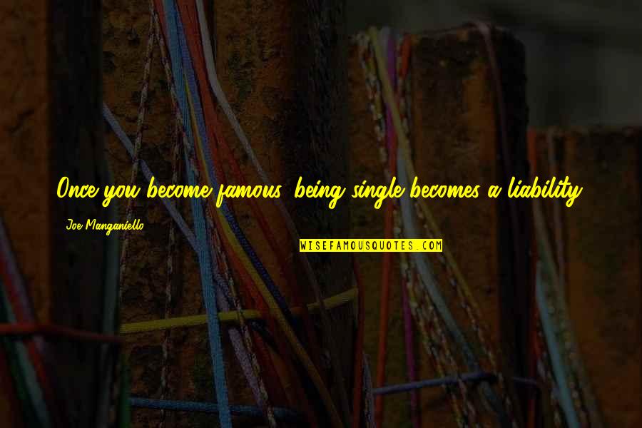 Vuvuzela Beer Quotes By Joe Manganiello: Once you become famous, being single becomes a