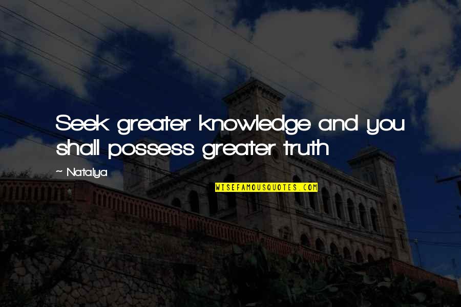 Vuvuzelas Manufacturer Quotes By Natalya: Seek greater knowledge and you shall possess greater