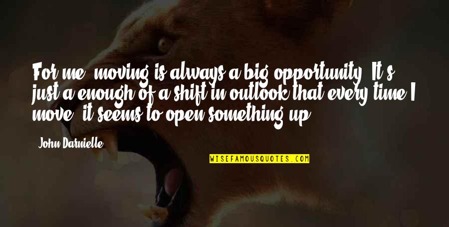 Vuvuzelas Pronunciation Quotes By John Darnielle: For me, moving is always a big opportunity. Vuvuzelas Pronunciation Quotes By John Darnielle: For me, moving is always a big opportunity.