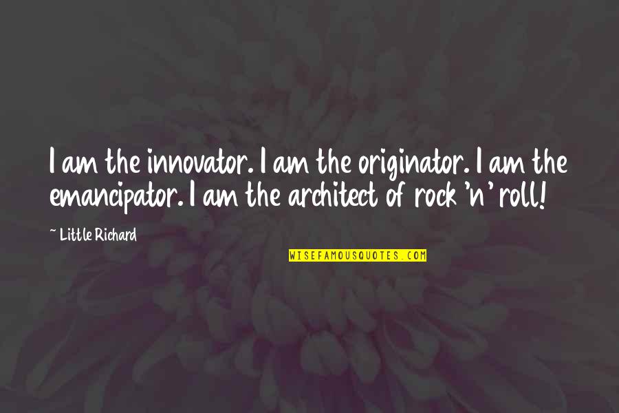 Vuvuzelas Pronunciation Quotes By Little Richard: I am the innovator. I am the originator.