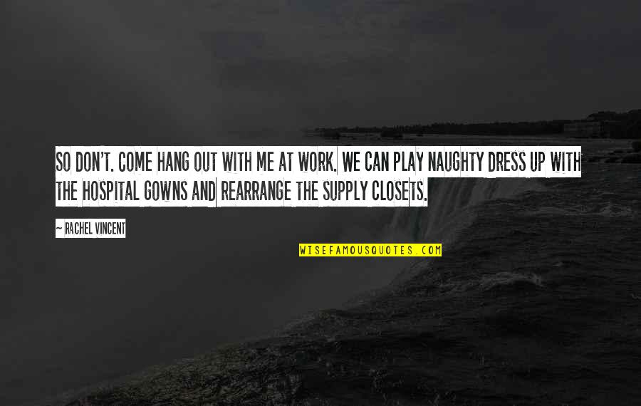 Vuyisa Matshaya Quotes By Rachel Vincent: So don't. Come hang out with me at