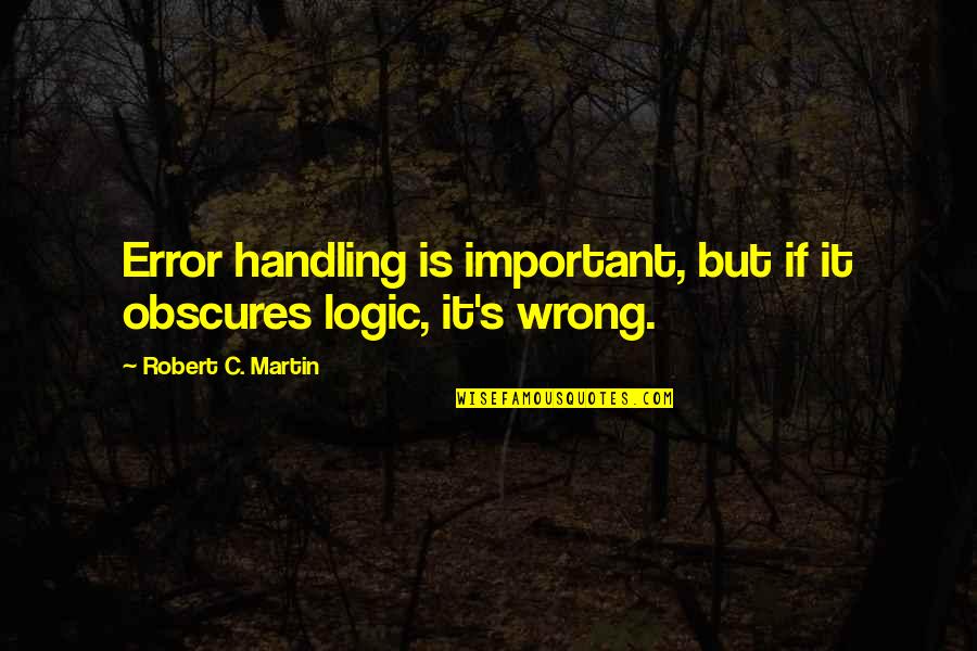 Vuyokazi Mahlati Quotes By Robert C. Martin: Error handling is important, but if it obscures